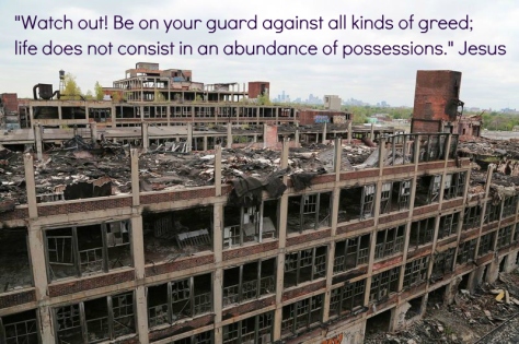 Detroit. Perfect example of greed gone amok. Unsourced photo of abandoned Detroit packing house; quote added. 