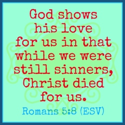 Romans 5:8, God shows his love